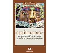 Chi è l'uomo? Introduzione all'antropologia filosofica in dialogo con le culture
