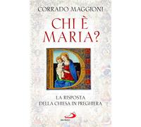 Chi è Maria? La risposta della Chiesa in preghiera - 2023 - San P