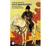 Chi è Napoleone? Vita ed epilogo del genio militare