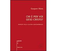 Chi è per voi Gesù Cristo? Risposte dalla cultura contemporanea