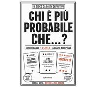 Chi è più probabile che...?: 300 domande divertenti, scomode e senza filtri per mettere alla prova l’amicizia