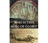 Chi è questo re della gloria?: Uno studio critico della tradizione cristiano-messia