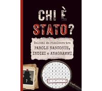 Chi è stato?: Delitti da risolvere tra parole nascoste, indizi e anagrammi
