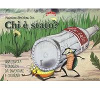 Chi è stato? Una favola ecologica da inventare e colorare. Ediz. illustrata