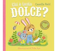 Chi è tanto dolce? Ediz. a colori
