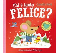 Chi è tanto felice? Con alette da sollevare. Ediz. a colori