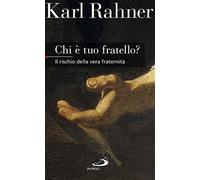 Chi è tuo fratello? Il rischio della vera fraternità