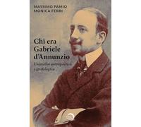 Chi era Gabriele d'Annunzio. Un'analisi antropoetica e grafologica