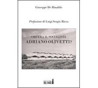 Chi era il socialista Adriano Olivetti?
