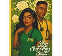 Chi Eta Phi Sorority, Inc - Chi Coloring Book: A Coloring Book Celebrating Community, Nursing, Sisterhood, & Brotherhood: A Celebratory Coloring Book for Chi Eta Phi Nurses