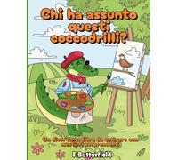 Chi ha assunto questi coccodrilli?: Un divertente libro da colorare con mestieri sorprendenti