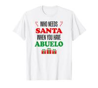 Chi ha Bisogno di Babbo Natale Quando Hai Il Nonno Spagnolo di Abuelo Maglietta