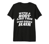 Chi ha Bisogno di Capelli Divertente Bodybuilder Fitness Design Maglietta Premium