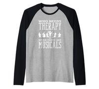 Chi ha bisogno di terapia quando ci sono musical Amante del musical Maglia con Maniche Raglan