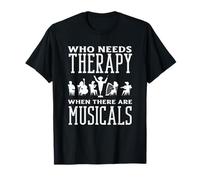 Chi ha bisogno di terapia quando ci sono musical Amante del musical Maglietta
