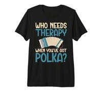 Chi ha Bisogno di Terapia Quando Hai Polka Polish Polka Maglietta Premium