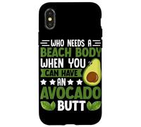 Chi ha bisogno di un corpo da spiaggia quando puoi avere un sedere di avocado Custodia per iPhone X/XS