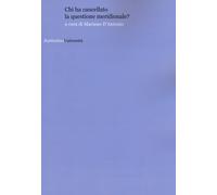 Chi ha cancellato la questione meridionale? - D'Antonio Mariano