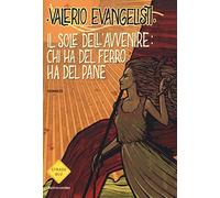 Chi ha del ferro ha del pane. Il sole dell'avvenire (Vol. 2)