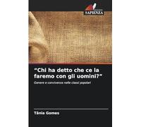 "Chi ha detto che ce la faremo con gli uomini?": Genere e convivenza nelle classi popolari