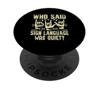 Chi ha detto che il linguaggio dei segni era un linguaggio dei segni silenzioso PopSockets PopGrip Adesivo