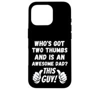 Chi ha due pollici ed è un papà fantastico? Questo ragazzo! Divertente Custodia per iPhone 16 Pro