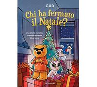 Chi ha fermato il Natale? Ediz. a colori