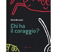 Chi ha il coraggio? Ediz. illustrata