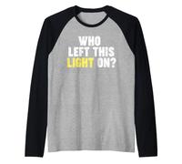 Chi ha Lasciato Questa Luce accesa? Maglia con Maniche Raglan