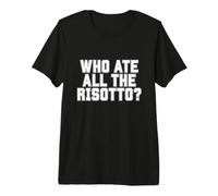 Chi ha Mangiato Tutto Il Risotto Maglietta Premium