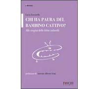 Chi ha paura del bambino cattivo? Alle origini delle fobie infantili
