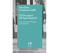 Chi ha paura del lupo bianco? C’era una volta il razzismo consapevole