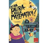 Chi ha paura della matematica? Con adesivi. Ediz. a colori. Le tabelline (Vol. 3)