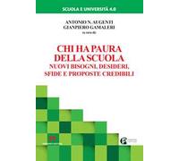 Chi ha paura della scuola. Nuovi bisogni, desideri, sfide e proposte credibili