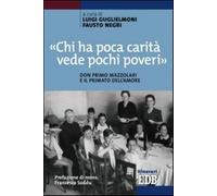 «Chi ha poca carità vede pochi poveri». Don Primo Mazzolari e il primato d...