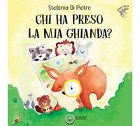 Chi ha preso la mia ghianda? Ediz. illustrata