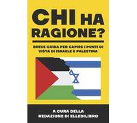 Chi ha ragione? Breve guida per capire i punti di vista di Israele e Palestina