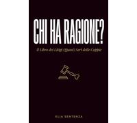 Chi Ha Ragione? Il Libro dei Litigi (Quasi) Seri delle Coppie: 80 discussioni di coppia, verdetti scomodi e la prova (forse) che avevi ragione tu