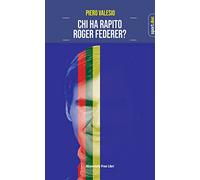 Chi ha rapito Roger Federer?