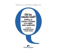 Chi ha rubato i cieli? Galileo, la "Lettera a Cristina" e le origini della moder
