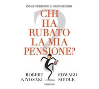 Chi ha rubato la mia pensione? Come fermare il saccheggio