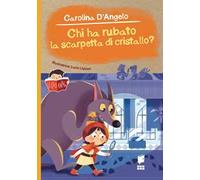 Chi ha rubato la scarpetta di cristallo? Ediz. illustrata
