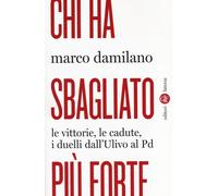 Chi ha sbagliato più forte. Le vittorie, le cadute, i duelli dall'Ulivo al...