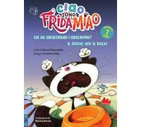 Chi ha sgraffignato i croccantini?-Il divano non si tocca. Ciao, sono Frida Miao. Ediz. a colori