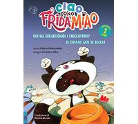 Chi ha sgraffignato i croccantini?-Il divano non si tocca. Ciao, sono Frida Miao. Ediz. a colori