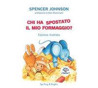 Chi ha spostato il mio formaggio? Ediz. a colori