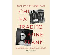 Chi ha tradito Anne Frank. Indagine su un caso mai risolto