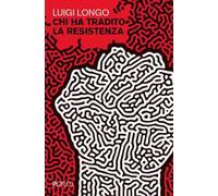 Chi ha tradito la Resistenza