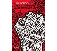 Chi ha tradito la Resistenza [Paperback] [Apr 10, 2026] Longo, Luigi