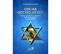 Chi ha ucciso Gesù? Dall'antigiudaismo religioso all'antisemitismo. La vera storia